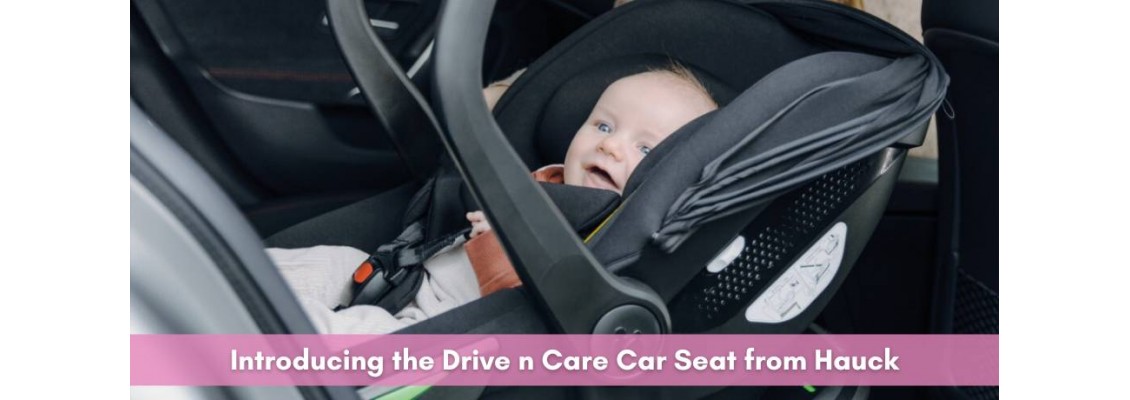 Introducing the Drive n Care Carseat from Hauck