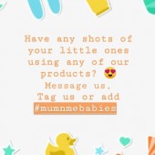 We love seeing you and your little ones using our products. Tag us, message us or add #mumnmebabies to be featured on our pages!